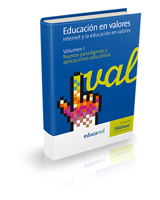 Educación en valores: internet y la educación en valores. Vol. I.